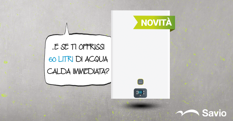  60 litri di acqua calda immediata!